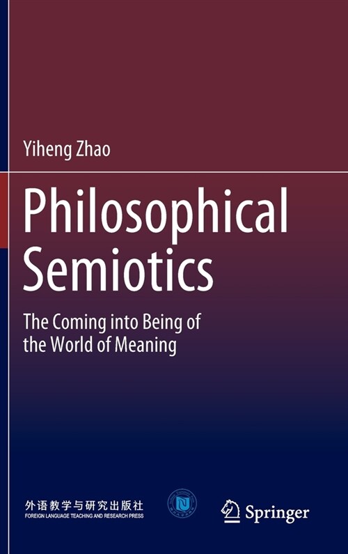 Philosophical Semiotics: The Coming Into Being of the World of Meaning (Hardcover, 2022)