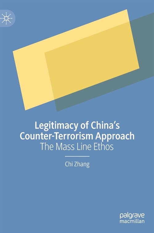 Legitimacy of Chinas Counter-Terrorism Approach: The Mass Line Ethos (Hardcover, 2022)