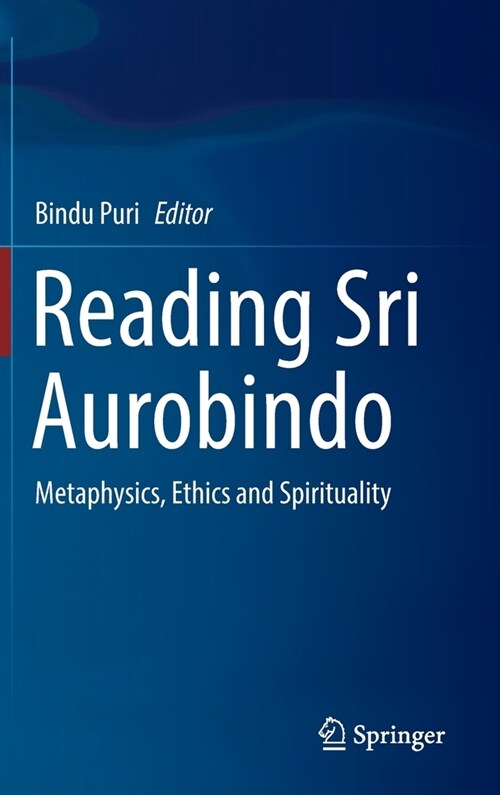 Reading Sri Aurobindo: Metaphysics, Ethics and Spirituality (Hardcover, 2022)