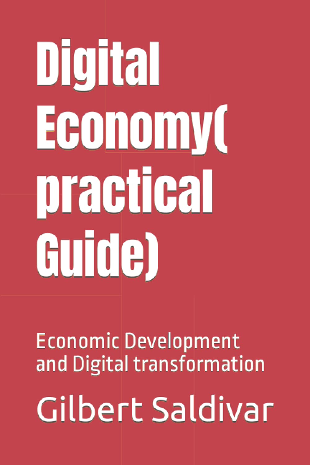 Digital Economy( practical Guide): Economic Development and Digital transformation (Paperback)