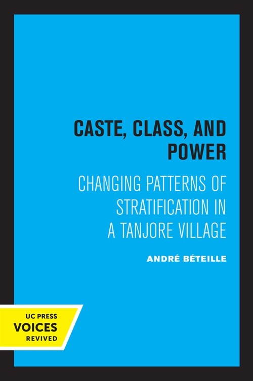 Caste, Class, and Power: Changing Patterns of Stratification in a Tanjore Village (Paperback)