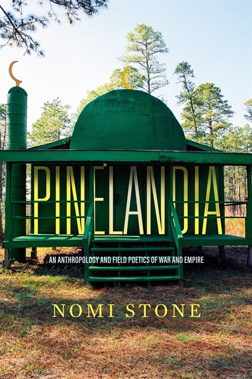 Pinelandia: An Anthropology and Field Poetics of War and Empire Volume 8 (Hardcover)