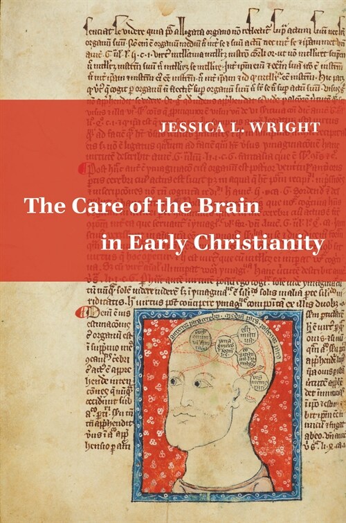 The Care of the Brain in Early Christianity (Hardcover, 1st)