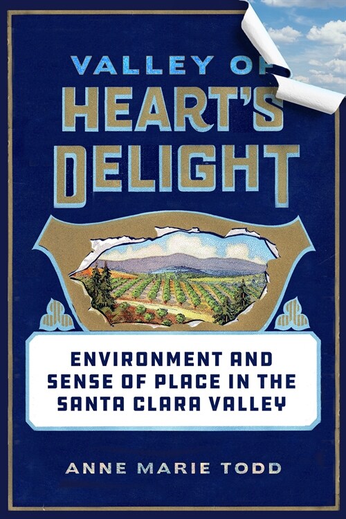 Valley of Hearts Delight: Environment and Sense of Place in the Santa Clara Valley (Paperback)