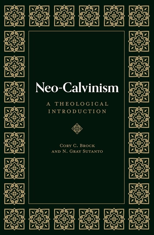 Neo-Calvinism: A Theological Introduction (Hardcover)