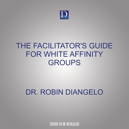 The Facilitators Guide for White Affinity Groups: Strategies for Leading White People in an Anti-Racist Practice (MP3 CD)