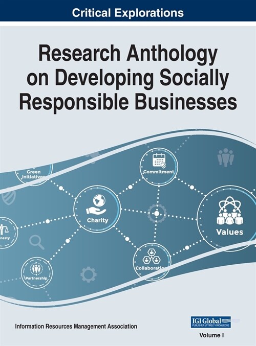 Research Anthology on Developing Socially Responsible Businesses, VOL 1 (Hardcover)