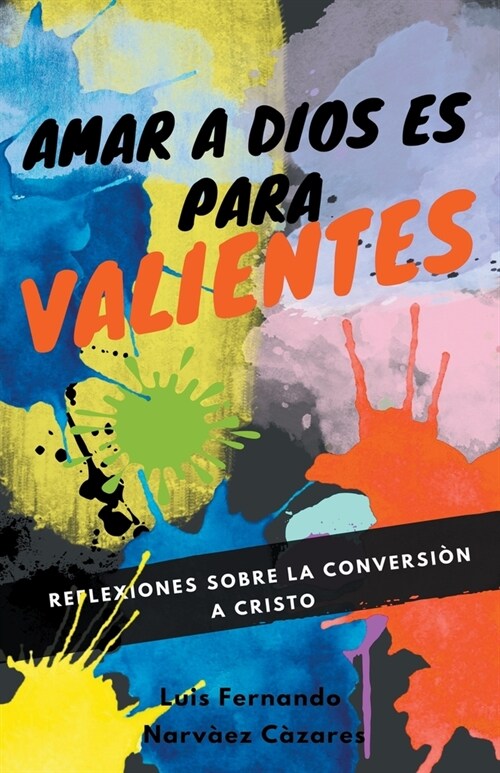 Amar a Dios es para Valientes (Paperback)