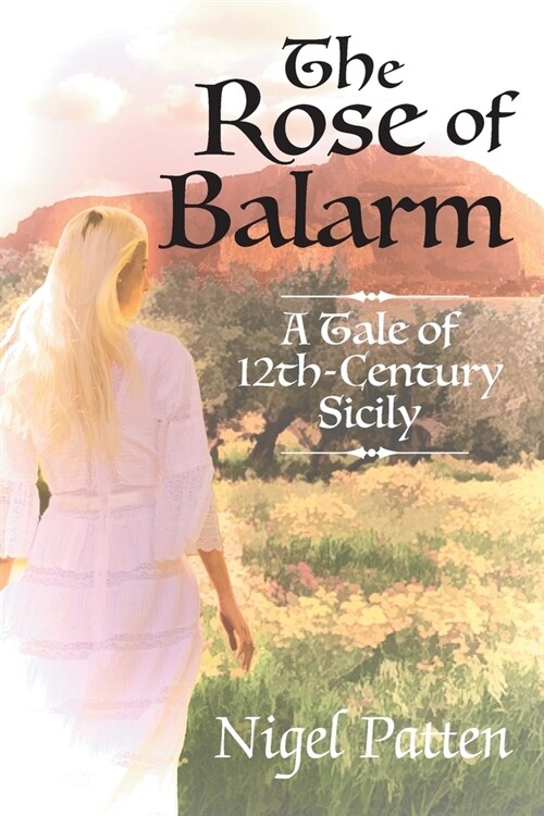 The Rose of Balarm: A Tale of 12th-Century Sicily (Paperback)