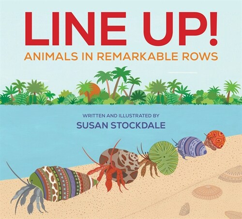 Line Up!: Animals in Remarkable Rows (Hardcover)