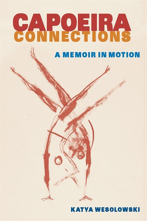 Capoeira Connections: A Memoir in Motion (Paperback)