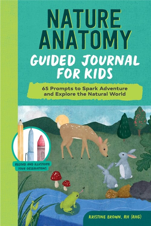 Nature Anatomy Guided Journal for Kids: 65 Prompts to Spark Adventure and Explore the Natural World (Paperback)
