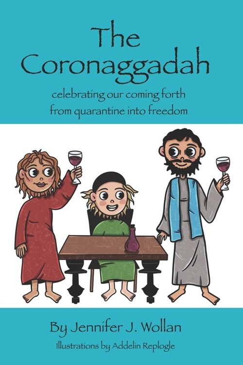 The Coronaggadah: Celebrating our coming forth from quarantine into freedom (Paperback)