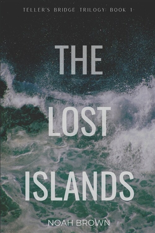 The Lost Islands: Tellers Bridge: Book 1 (Paperback)