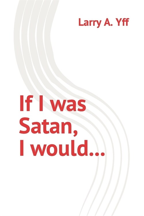 If I was Satan, I would... (Paperback)