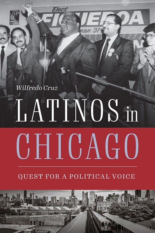 Latinos in Chicago: Quest for a Political Voice (Paperback)