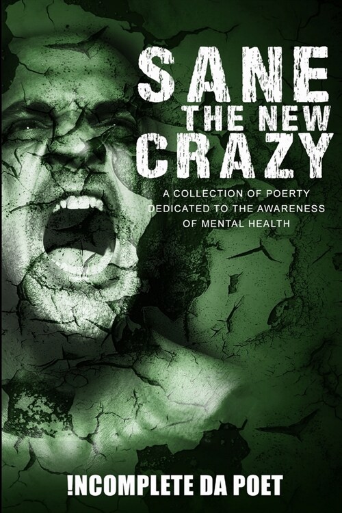 Sane the New Crazy: A Collection of Poetry Dedicated to the Awareness of Mental Health (Paperback)