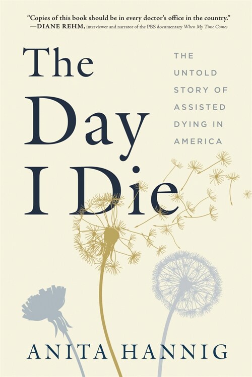 The Day I Die: The Untold Story of Assisted Dying in America (Paperback)