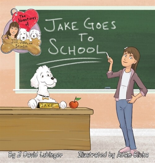 The Adventures of Jill, Jake, and Stimlin: Jake Goes To School (Hardcover)