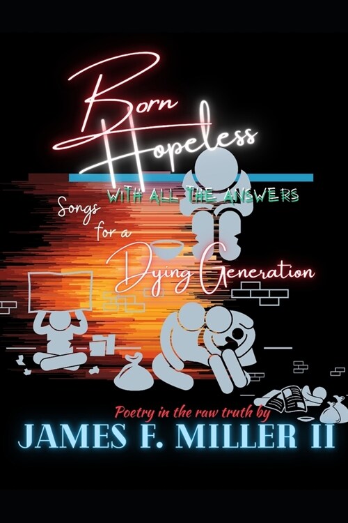 Born Hopeless with all the Answers: Songs for a Dying Generation (Paperback)