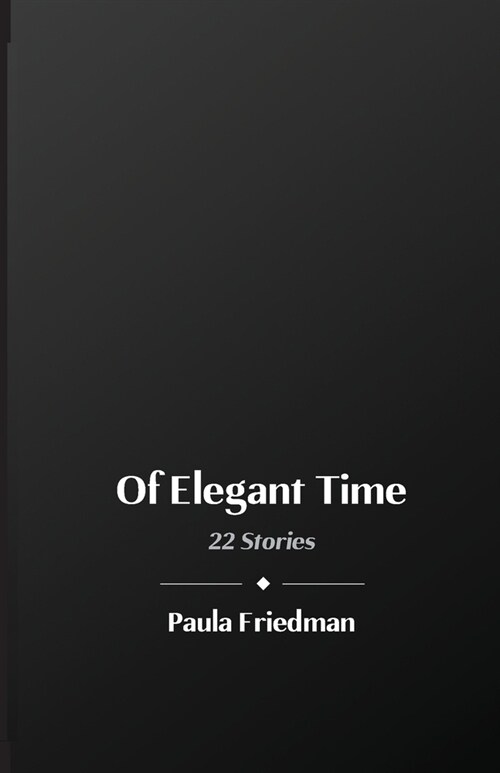 Of Elegant Time: 22 Stories (Paperback)