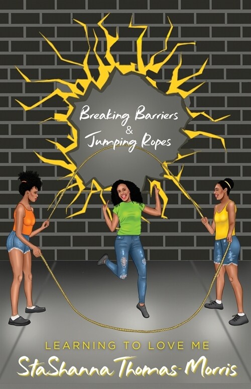 Breaking Barriers & Jumping Ropes: Learning to Love Me (Paperback)