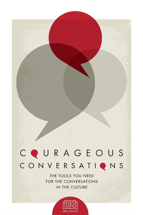 Courageous Conversations: The Tools You Need For the Conversations in the Culture (Paperback)