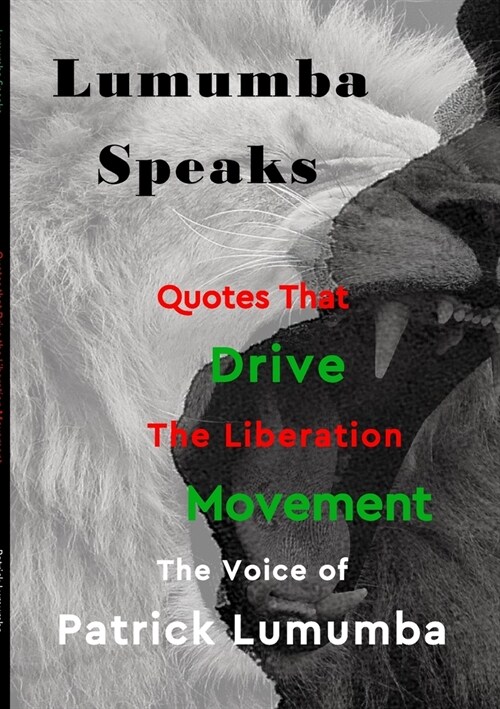 Lumumba Speaks: Quotes that Drive the Liberation Movement (Paperback)