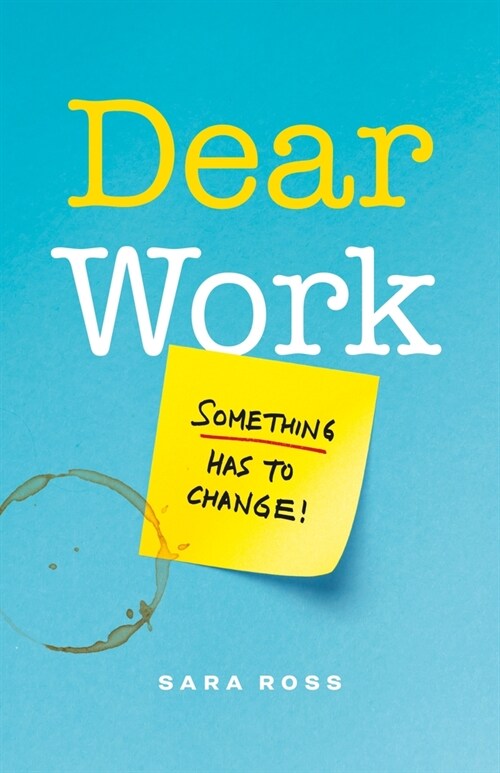 Dear Work: Something Has to Change (Paperback)