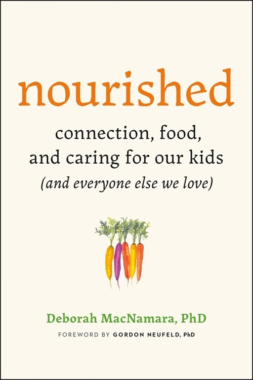 Nourished: Connection, Food, and Caring for Our Kids (and Everyone Else We Love) (Paperback)