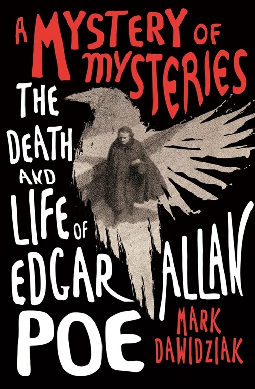 A Mystery of Mysteries: The Death and Life of Edgar Allan Poe (Hardcover)