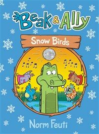 Beak & Ally #4: Snow Birds (Hardcover)