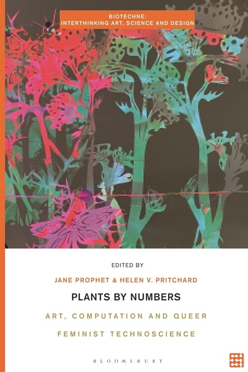 Plants by Numbers : Art, Computation, and Queer Feminist Technoscience (Hardcover)