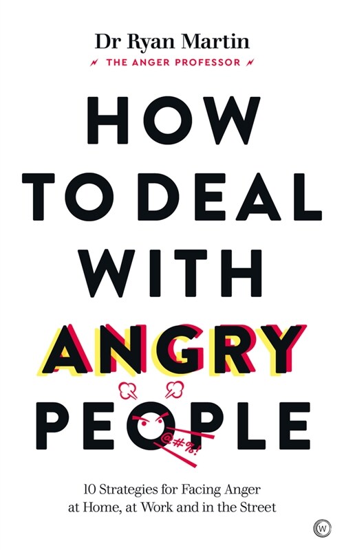 How to Deal with Angry People : 10 Strategies for Facing Anger at Home, at Work and in the Street (Paperback, 0 New edition)