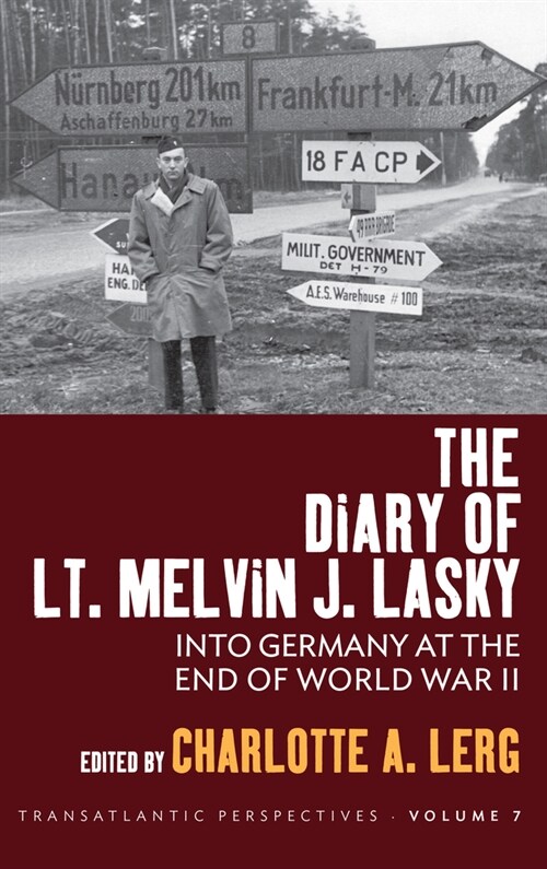 The Diary of Lt. Melvin J. Lasky : Into Germany at the End of World War II (Hardcover)