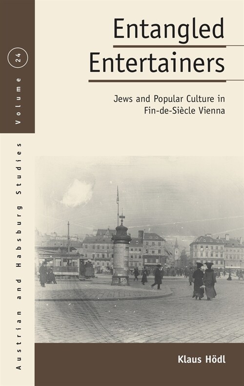 Entangled Entertainers : Jews and Popular Culture in Fin-de-Siecle Vienna (Paperback)