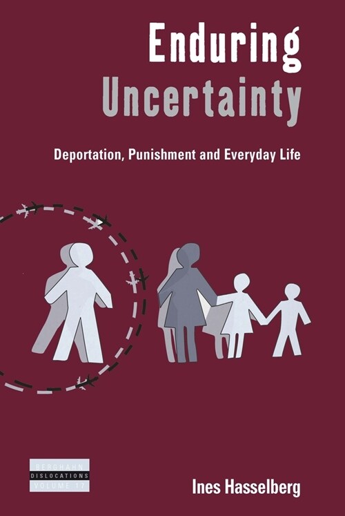 Enduring Uncertainty : Deportation, Punishment and Everyday Life (Paperback)