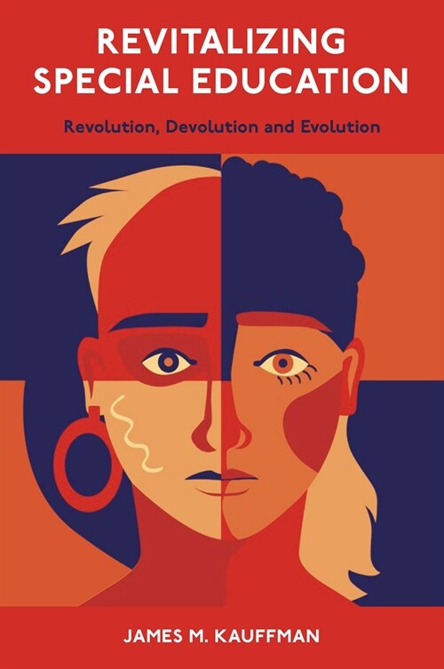 Revitalizing Special Education : Revolution, Devolution, and Evolution (Hardcover)