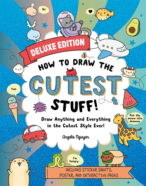 How to Draw the Cutest Stuff--Deluxe Edition!: Draw Anything and Everything in the Cutest Style Ever! Volume 7 (Paperback)