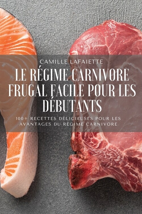 Le R?ime Carnivore Frugal Facile Pour Les D?utants (Paperback)