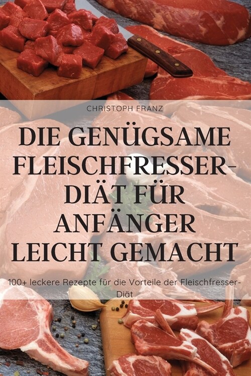 Die Gen?same Fleischfresser-Di? F? Anf?ger Leicht Gemacht (Paperback)