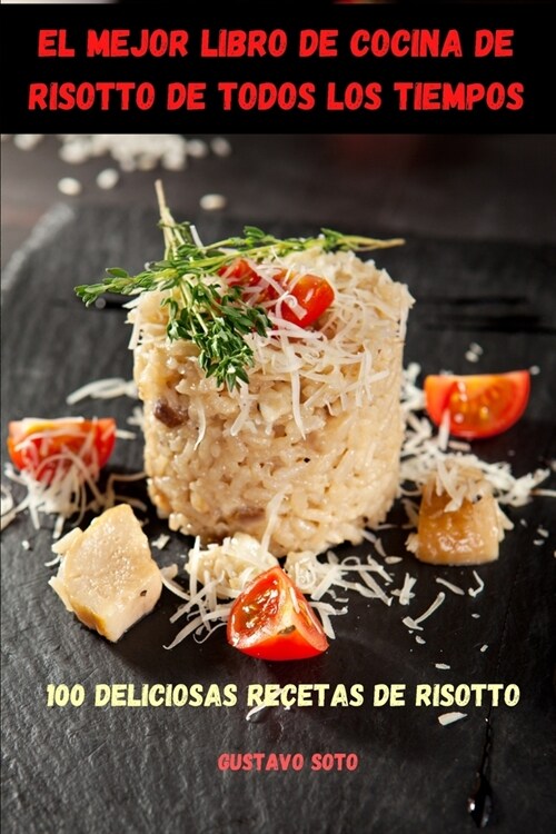 El Mejor Libro de Cocina de Risotto de Todos Los Tiempos (Paperback)