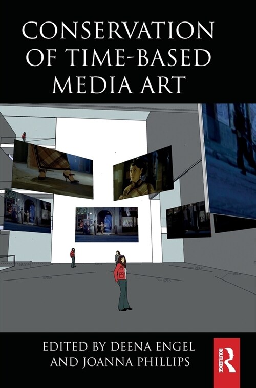 Conservation of Time-Based Media Art (Hardcover)
