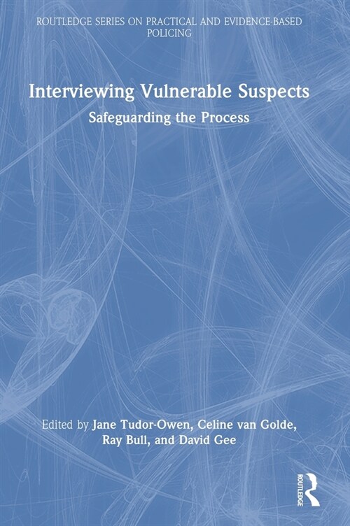 Interviewing Vulnerable Suspects : Safeguarding the Process (Hardcover)