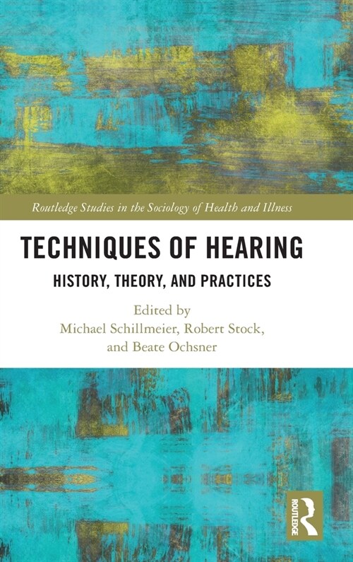 Techniques of Hearing : History, Theory and Practices (Hardcover)