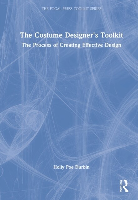 The Costume Designers Toolkit : The Process of Creating Effective Design (Hardcover)