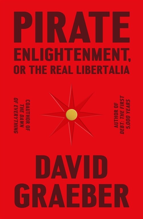 Pirate Enlightenment, or the Real Libertalia (Hardcover)