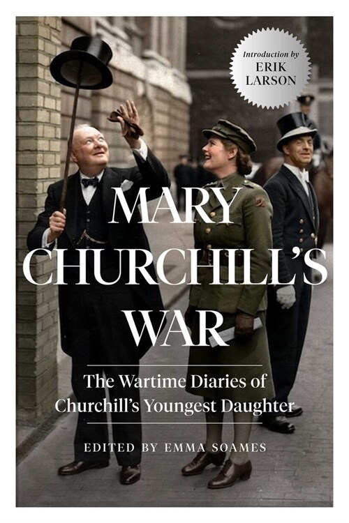 Mary Churchills War: The Wartime Diaries of Churchills Youngest Daughter (Hardcover)