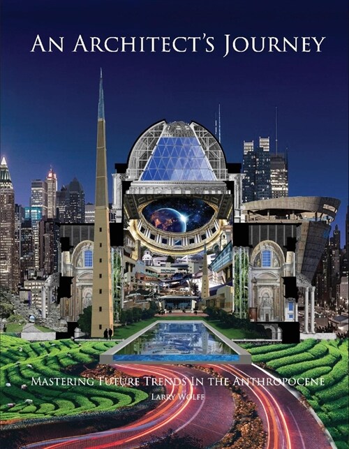 An Architects Journey: Mastering Future Trends in the Anthropocene (Hardcover)