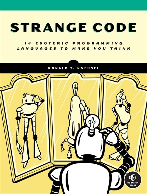 Strange Code: Esoteric Languages That Make Programming Fun Again (Paperback)